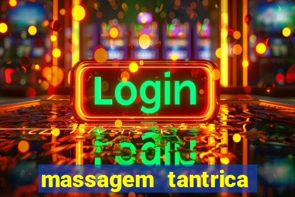 massagem tantrica zona leste